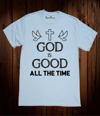 God Is good All the time Bible Verse Christian T Shirt