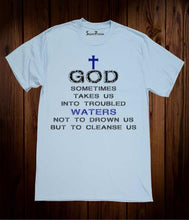 God Sometime Takes us Into trouble Christian T Shirt