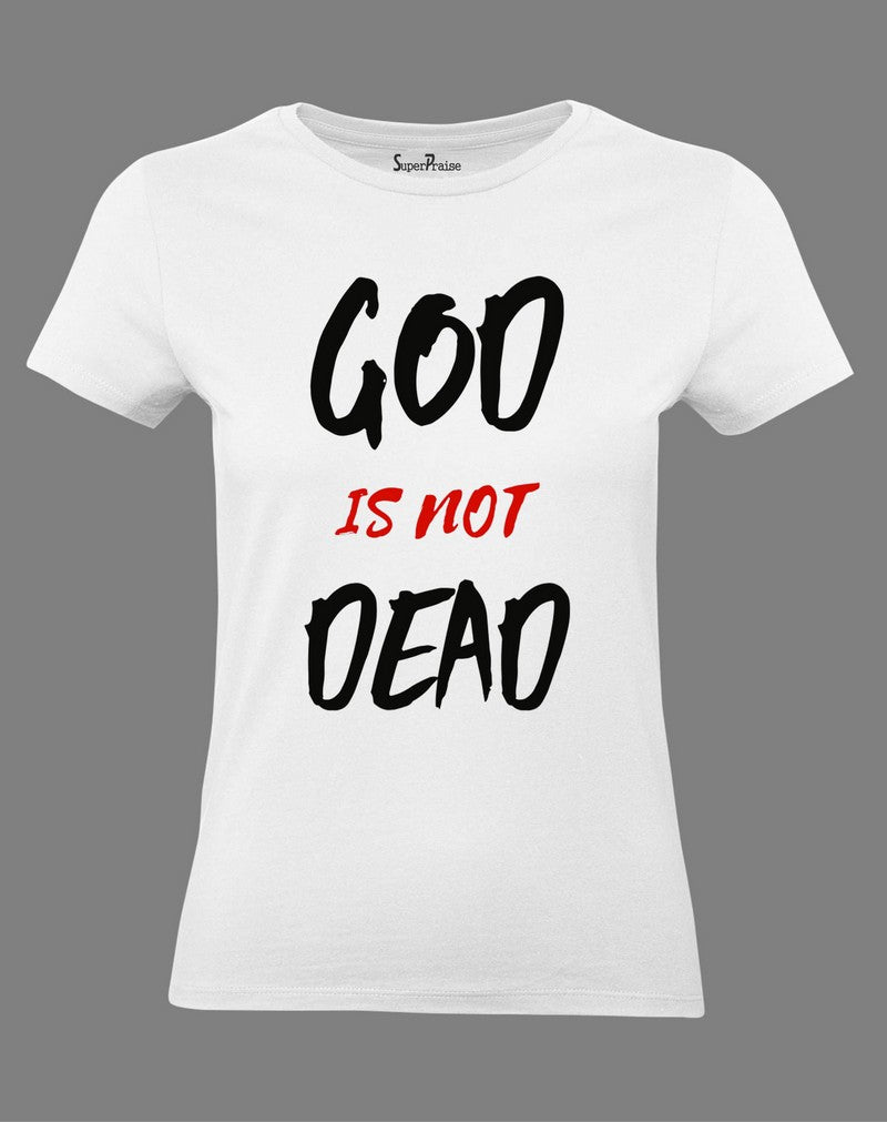 Women Christian T Shirt God Is Not Dead 