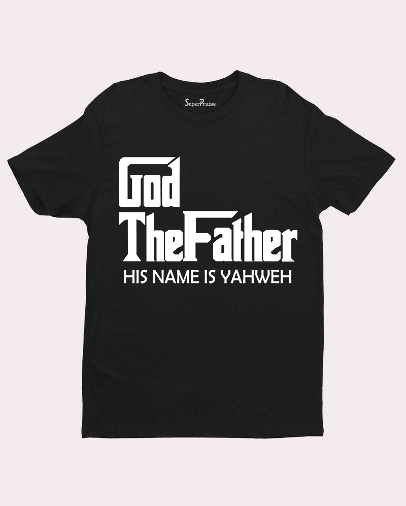 Christian Jesus Faith T shirt God The Father His name is Yahweh 