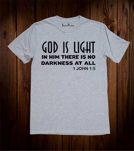 God Is Light In Him There Is No Darkness At All T Shirt