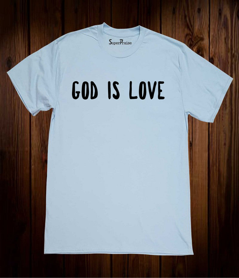 God Is Love Faith Prayer Jesus Christ Salvation Christian Sky Blue T Shirt