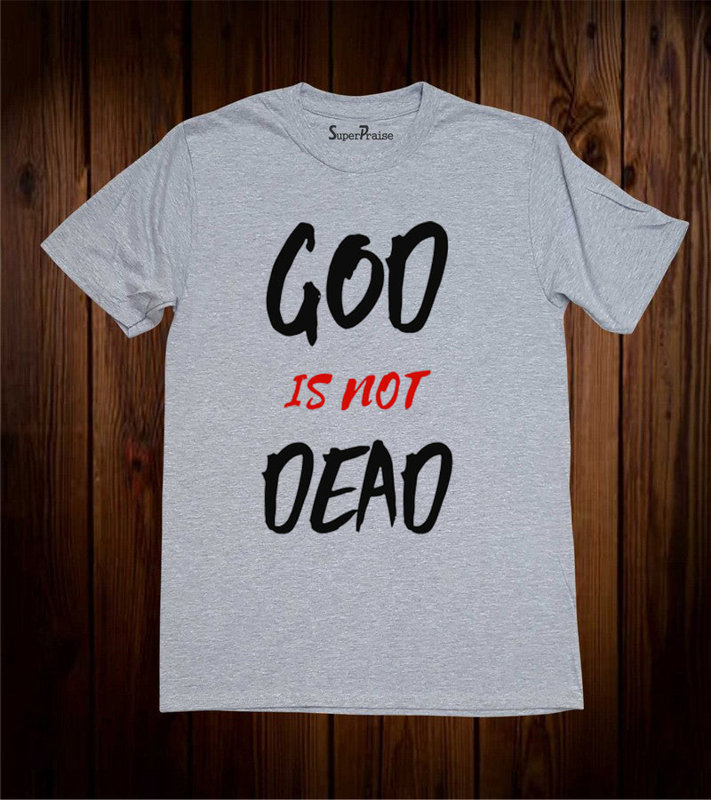 God Is Not Dead Jesus Christian Grey T Shirt