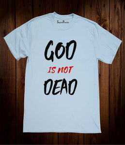 God Is Not Dead T Shirt