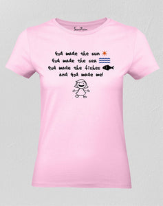 Christian Women T Shirt God Made the Sun Sea Fish And Me Pink tee