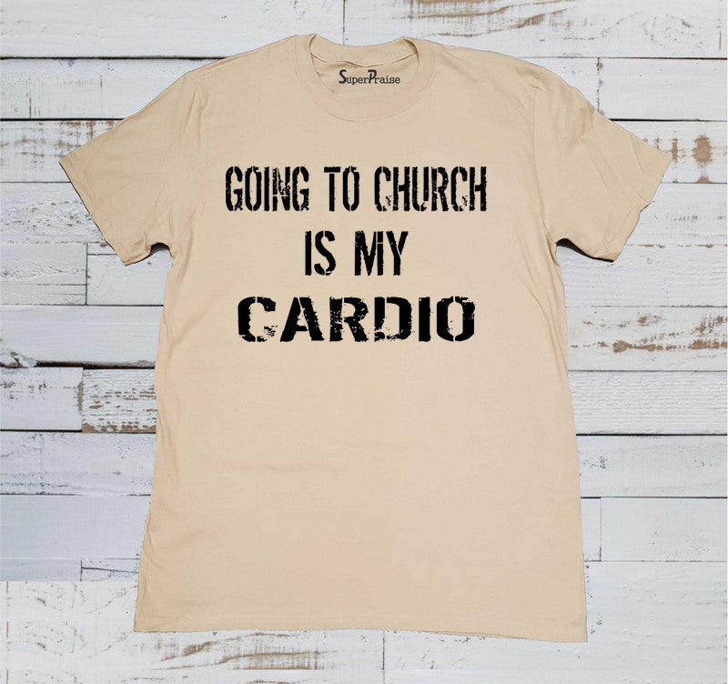 Going To Church Is My Cardio T Shirt