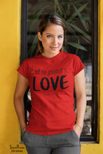 Christian Women T Shirt The Greatest Is Love Tee