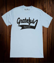 Forever Grateful Meaning T Shirt
