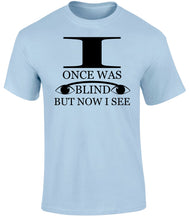 I Once Was Blind Jesus Christian T Shirt