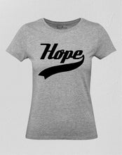 Hope Slogan Women T Shirt