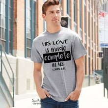 His Love is Made Complete in Us Christian T Shirt - SuperPraiseChristian