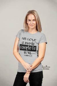 Christian Women T Shirt His Love Made Complete In Us Ladies tee