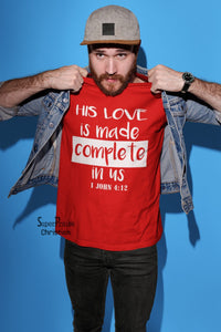 His Love is Made Complete in us 1 John 4:12 Christian T shirt - SuperPraiseChristian