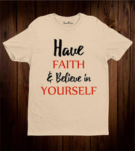 Have Faith And Believe In Yourself Christian t Shirt