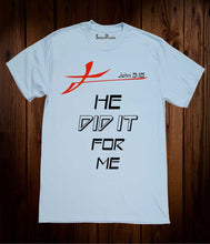 He Did It for Me John 3:16 T Shirt