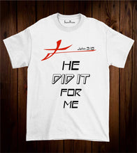 He Did It for Me John 3:16 Cross Bible Christian T Shirt