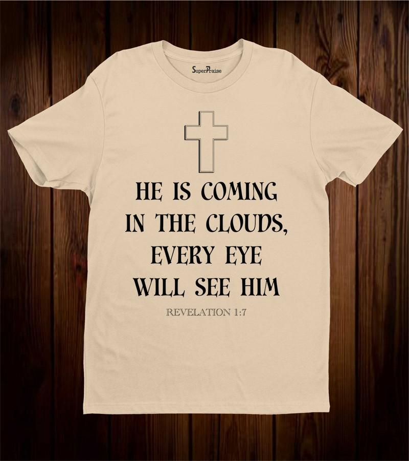 He Is coming In The Clouds Every Eye Will Him Christian T Shirt