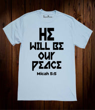 He Will Be Our Peace T Shirt