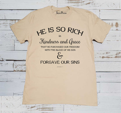 He Is So Rich in Kindness T Shirt
