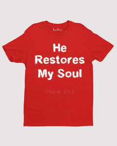 He Restores My Soul Psalm 23:3 Bible Verse Christian T Shirt
