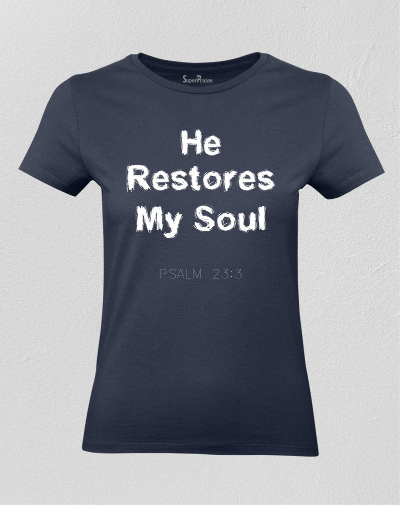 Christian Women T shirt He Restores My Soul Psalm 23