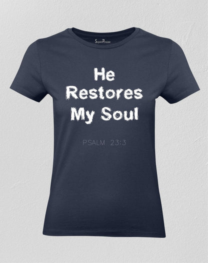 Christian Women T shirt He Restores My Soul Psalm 23