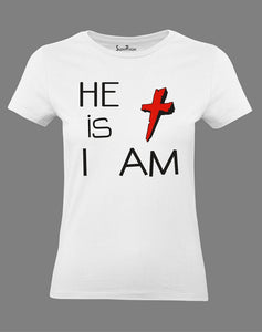 Christian Women T Shirt He Is Jesus I Am Faith