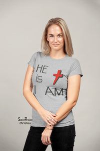 Christian Women T Shirt He Is Jesus I Am Faith ladies tee