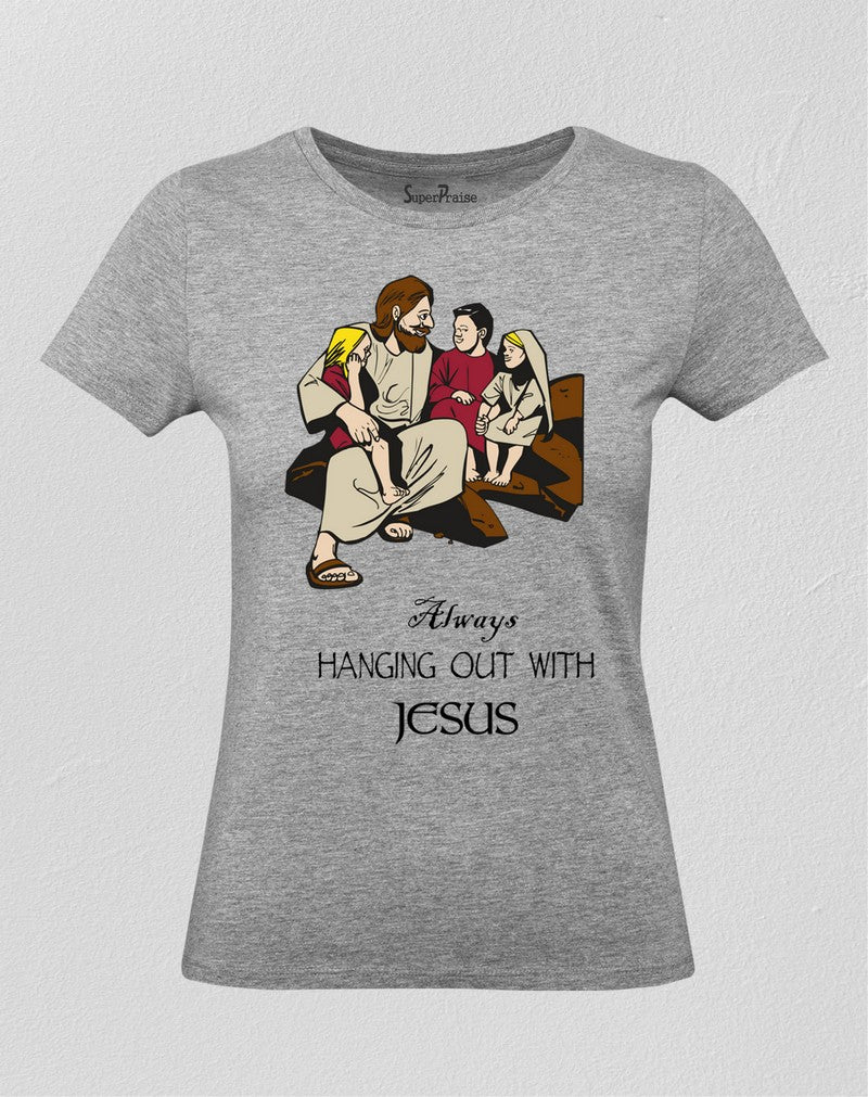 Christian Women T Shirt Hanging Out with Jesus Grey tee