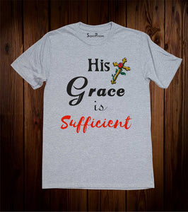 His Grace Is Sufficient Christian Grey T Shirt