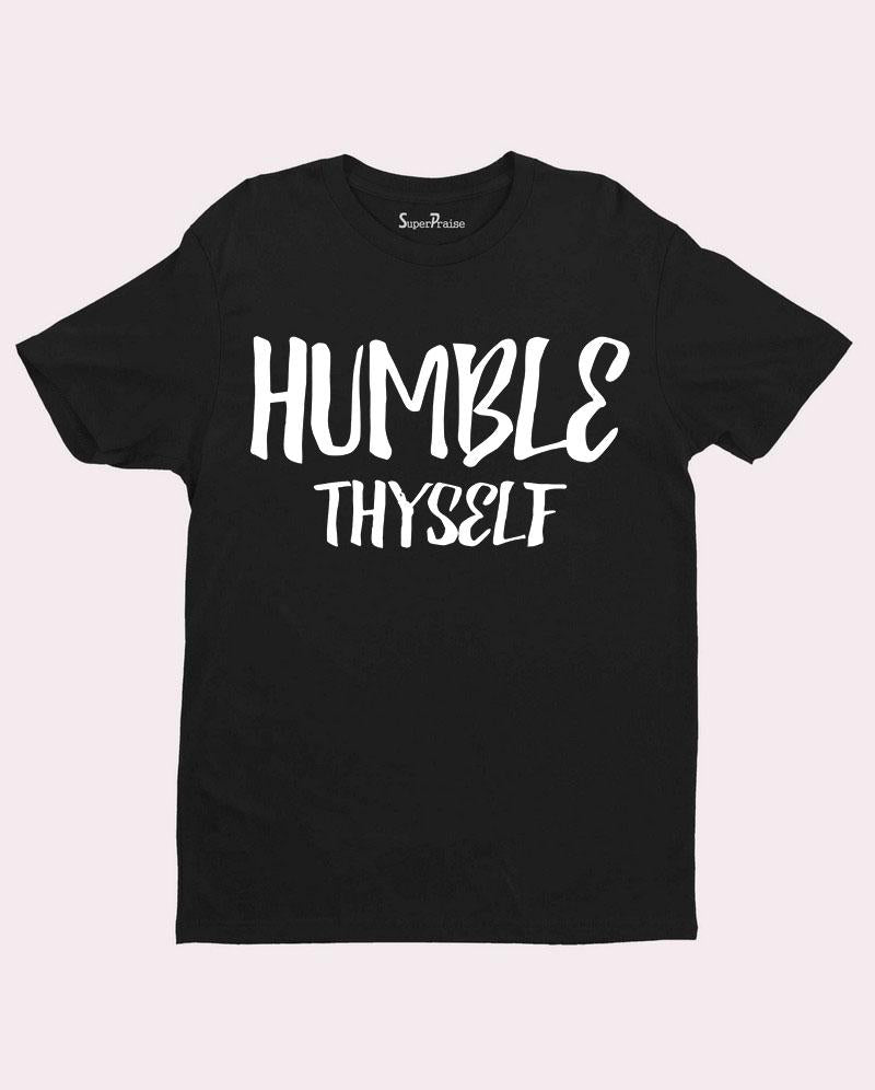 Humble Thyself that He may exalt you Christian T shirt