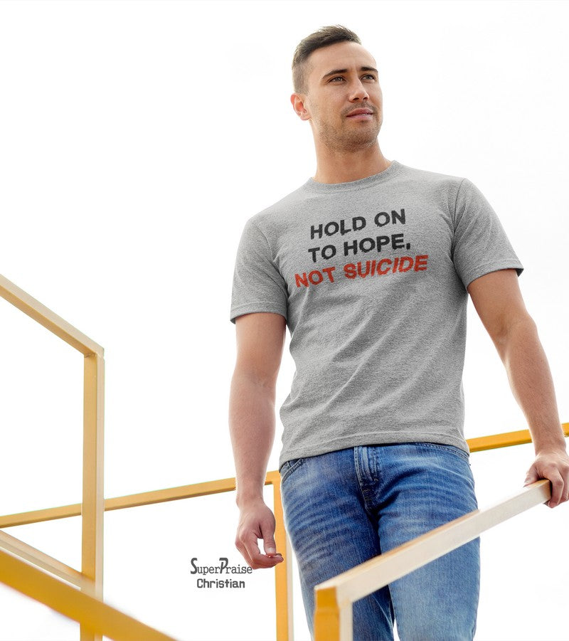 Hold on To hope not Suicide Faith Hope Christian T Shirt