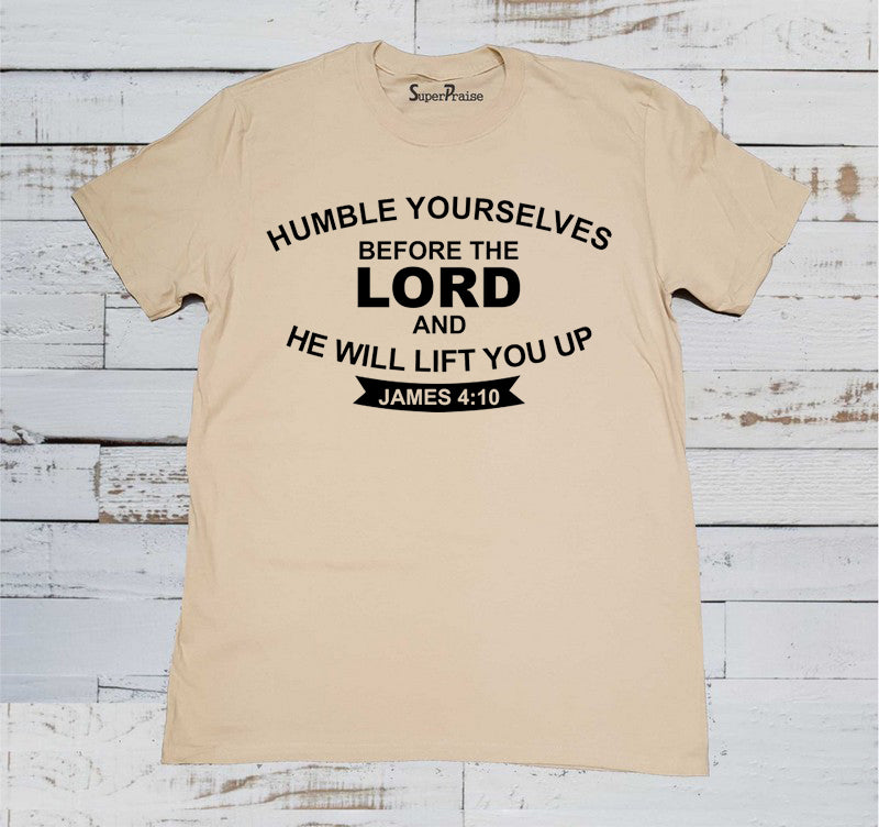 Humble Yourselves And He Will Lift You Up Christian Beige T Shirt