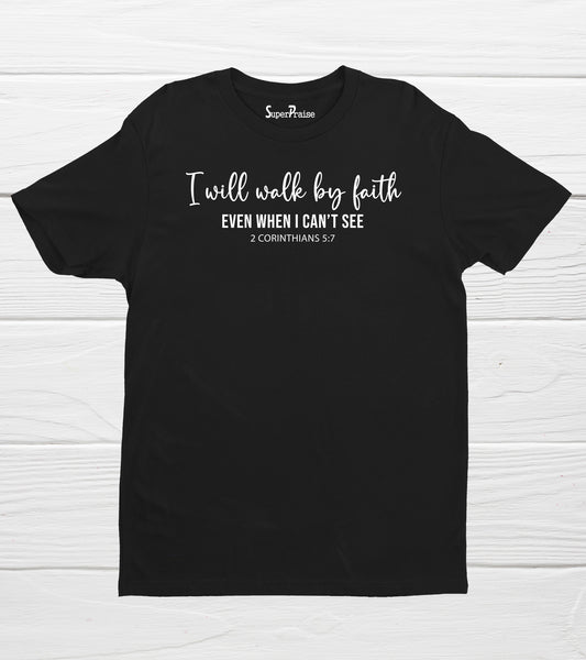 I Will Walk by Faith Christian Bible Verse Jesus Christ Church T Shirt
