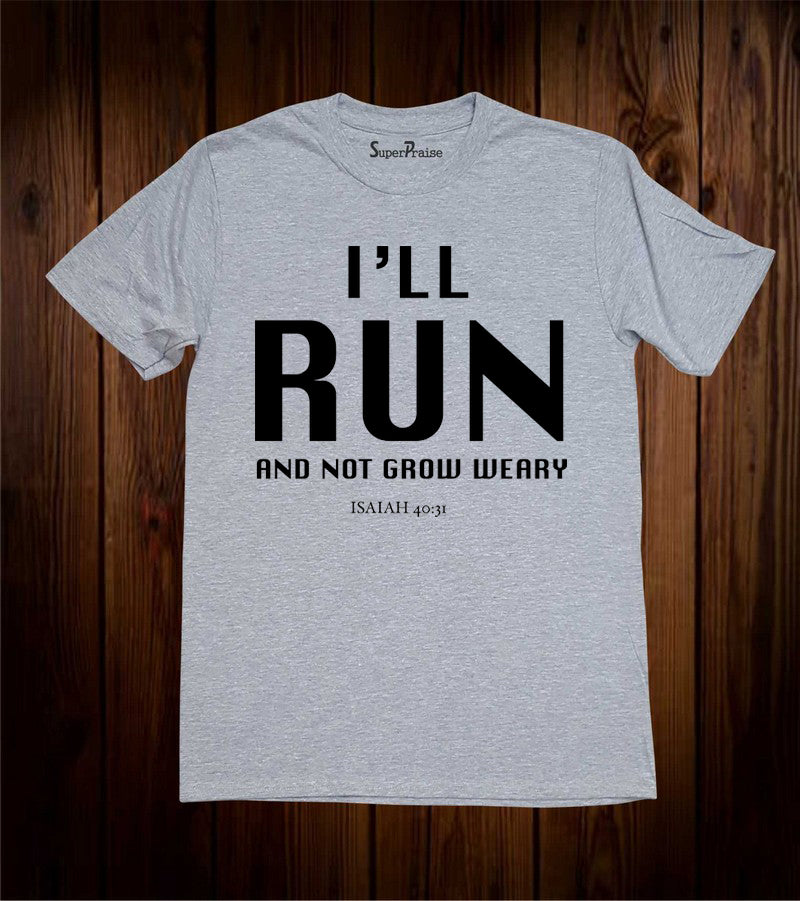 I Will Run Isaiah 40:31 T Shirt