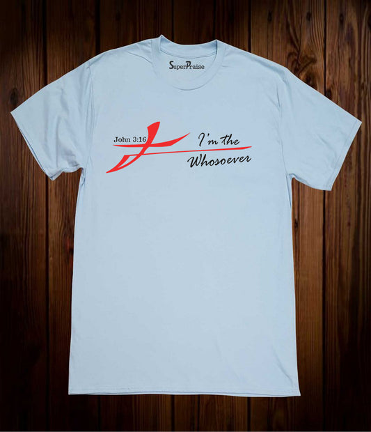 I'm the Whosoever T Shirt