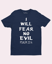 I will fear no evil Lay all fear at the Cross Christian T shirt