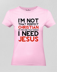 Christian Women T Shirt I Need Jesus Gospel pink tee