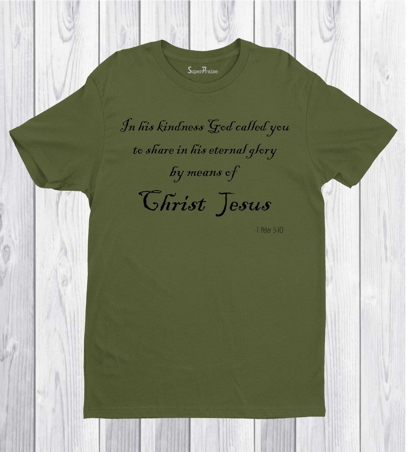 In his Kindness god Called you Faith Christian T Shirt