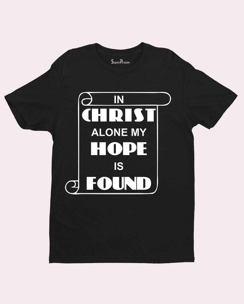 In Christ Alone My Hope Is Found T-shirt