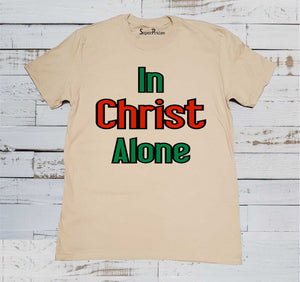 In Christ Alone Bible Scripture Christian Beige T Shirt