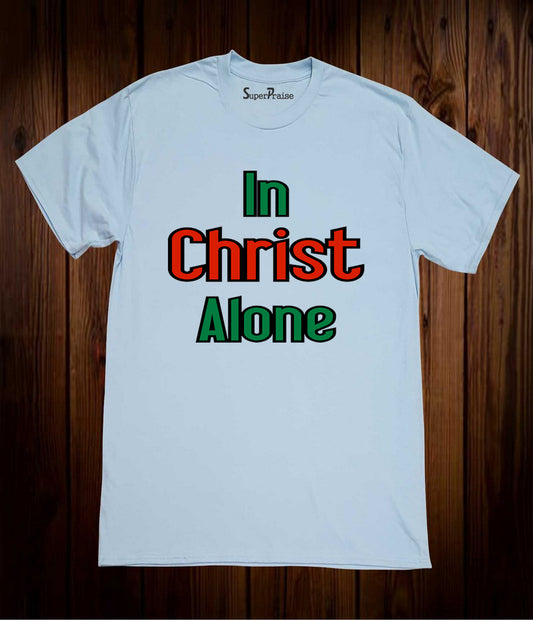 In Christ Alone T Shirt