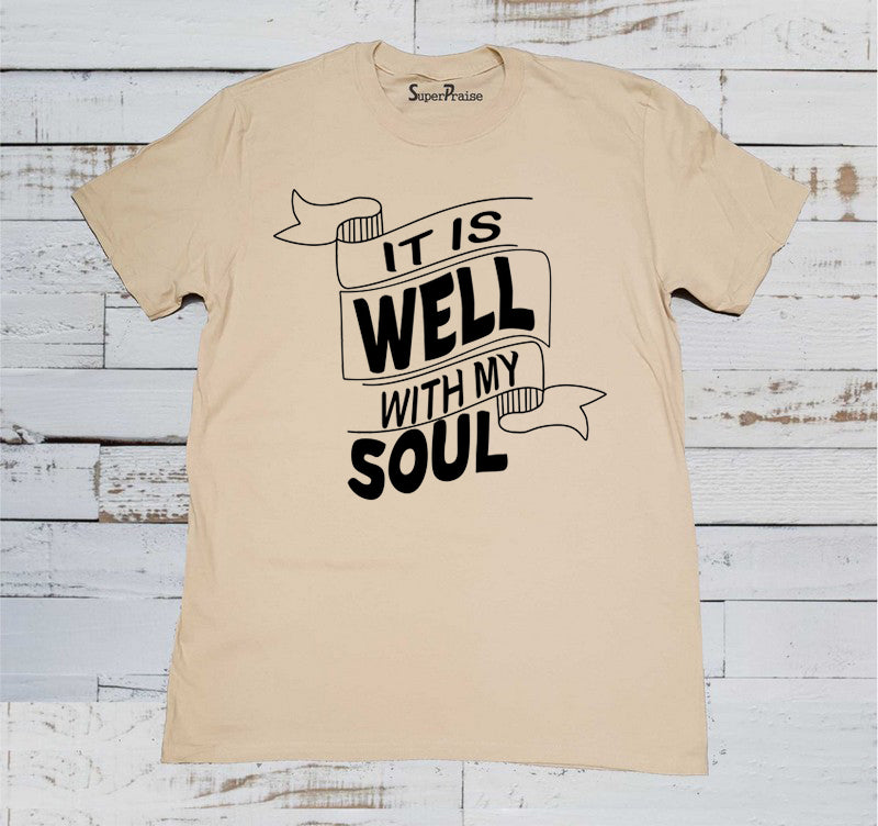 It Is Well With My Soul Banner Christian Beige T Shirt