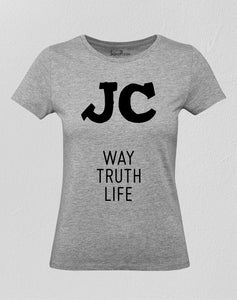 JC Way Truth Life Christian Jesus Christ Women T Shirt