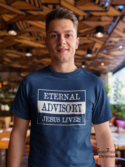 Eternal Advisory Jesus Lives Gospel Alive Christian T shirt - Super Praise Christian
