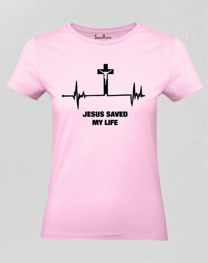 Christian Women T Shirt Jesus Saved My Life