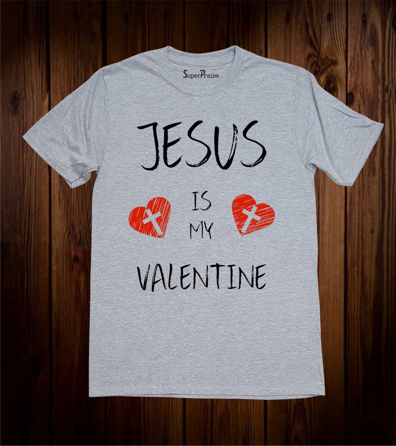 Jesus Is My Valentine Cross Love Grace Christian T Shirt