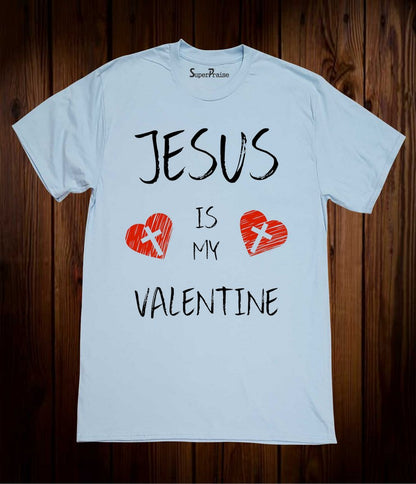 Jesus Is My Valentine Cross Love Grace Christian T Shirt