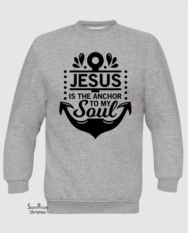 Jesus Is The Anchor To My Soul Long Sleeve T Shirt Sweatshirt Hoodie