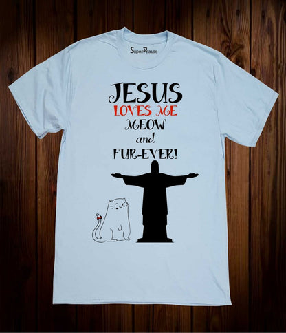 Jesus Love Me meaw And Fur-Ever Grace Christian T Shirt